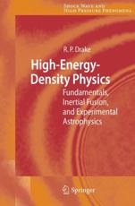 High-Energy-Density Physics : Fundamentals, Inertial Fusion, and Experimental Astrophysics - Drake, R. Paul