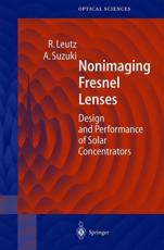 Nonimaging Fresnel Lenses - Ralf Leutz, Akio Suzuki