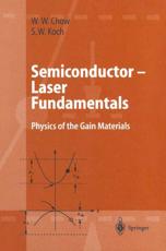 Semiconductor-Laser Fundamentals : Physics of the Gain Materials - Chow, Weng W.