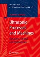 Ultrasonic Processes and Machines : Dynamics, Control and Applications - Astashev, V.K.