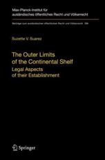The Outer Limits of the Continental Shelf : Legal Aspects of their Establishment - Suarez, Suzette V.