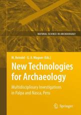 New Technologies for Archaeology : Multidisciplinary Investigations in Palpa and Nasca, Peru - Reindel, Markus