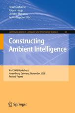 Constructing Ambient Intelligence - Heinz GerhÃ¤user (editor), JÃ¼rgen Hupp (editor), Christos Efstratiou (editor), Janina Heppner (editor)