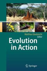 Evolution in Action: Case Studies in Adaptive Radiation, Speciation and the Origin of Biodiversity - Glaubrecht, Matthias