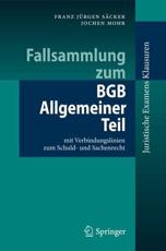 Fallsammlung zum BGB Allgemeiner Teil : mit Verbindungslinien zum Schuld- und Sachenrecht - SÃ¤cker, Franz JÃ¼rgen