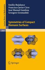 Symmetries of Compact Riemann Surfaces - Bujalance, Emilio