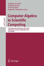 Computer Algebra in Scientific Computing Theoretical Computer Science and General Issues - Vladimir P. Gerdt (editor), Wolfram Koepf (editor), Ernst W. Mayr (editor), Evgenii V. Vorozhtsov (editor)