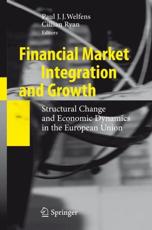 Financial Market Integration and Growth : Structural Change and Economic Dynamics in the European Union - Welfens, Paul J.J.