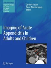 Imaging of Acute Appendicitis in Adults and Children - Caroline Keyzer, P. A. Gevenois