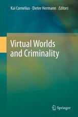 Virtual Worlds and Criminality - Kai Cornelius, Dieter Hermann