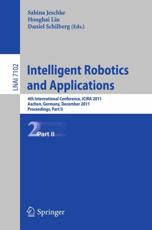 Intelligent Robotics and Applications : 4th International Conference, ICIRA 2011, Aachen, Germany, December 6-8, 2011, Proceedings, Part II - RWTH Aachen University, Prof. Sabina Jes