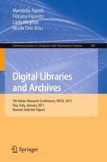 Digital Libraries and Archives : 7th Italian Research Conference, IRCDL 2011, Pisa, Italy,January 20-21, 2011. Revised Papers - Agosti, Maristella