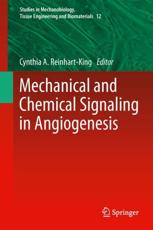 Mechanical and Chemical Signaling in Angiogenesis - Reinhart-King, Cynthia A
