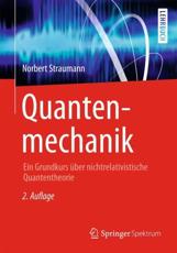 Quantenmechanik : Ein Grundkurs Ã¼ber nichtrelativistische Quantentheorie - Straumann, Norbert
