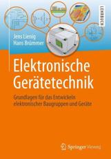 Elektronische GerÃ¤tetechnik : Grundlagen fÃ¼r das Entwickeln elektronischer Baugruppen und GerÃ¤te - Lienig, Jens