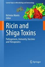 Ricin and Shiga Toxins : Pathogenesis, Immunity, Vaccines and Therapeutics - Mantis, Nicholas