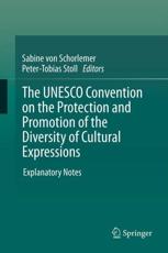 The UNESCO Convention on the Protection and Promotion of the Diversity of Cultural Expressions : Explanatory Notes - Schorlemer, Sabine