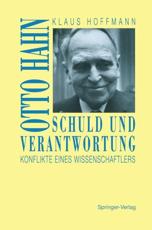 Schuld Und Verantwortung: Otto Hahn Konflikte Eines Wissenschaftlers - Hoffmann, Klaus