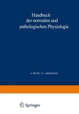 Handbuch Der Normalen Und Pathologischen Physiologie - A. Bethe, G.v. Bergmann, G. Embden, A. Ellinger