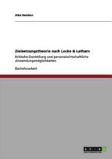 Zielsetzungstheorie nach Locke & Latham:Kritische Darstellung und personalwirtschaftliche AnwendungsmÃ¶glichkeiten - Heinken, Alke