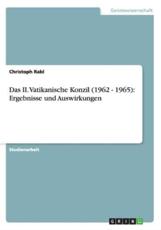 Das II. Vatikanische Konzil (1962 - 1965): Ergebnisse und Auswirkungen - Rabl, Christoph