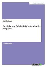 Fachliche und fachdidaktische Aspekte der Bauphysik - Mayer, Martin