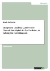 Integrative Didaktik - Analyse der UnterrichtstÃ¤tigkeit in der Funktion als Schulische HeilpÃ¤dagogin - Hofstetter, Nicole