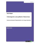 Onkologische und palliative Masterclass:Modulentwicklung fÃ¼r PflegefachkrÃ¤fte in der Euregio Maas-Rhein - KÃ¼pper, Horst