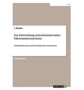 Zur Entwicklung sicherheitsrelevanter Fahrerassistenzsysteme:Produktdarbietung und Mensch-Maschine Interaktionen - Steiner, J.