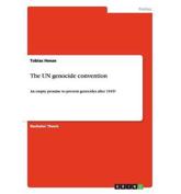 The UN genocide convention :An empty promise to prevent genocides after 1945? - Henze, Tobias