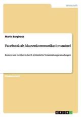 Facebook als Massenkommunikationsmittel:Kosten und Gefahren durch irrtÃ¼mliche Veranstaltungseinladungen - Burghaus, Mario