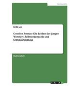 Goethes Roman Die Leiden des jungen Werther. Selbsterkenntnis und Selbstdarstellung - Lau, Linda
