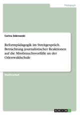 ReformpÃ¤dagogik im StreitgesprÃ¤ch. Betrachtung journalistischer Reaktionen auf die MissbrauchsvorfÃ¤lle an der Odenwaldschule - Zebrowski, Carina
