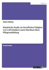 Empirische Studie Zur Beruflichen Tatigkeit Von Gap-Schulern Nach Abschluss Ihrer Pflegeausbildung - Janine Schluzy (author)