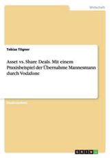 Asset vs. Share Deals. Mit einem Praxisbeispiel der Ãœbernahme Mannesmann durch Vodafone - Tilgner, Tobias