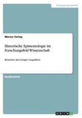 Historische Epistemologie im Forschungsfeld Wissenschaft:Betrachtet mit Georges Canguilhem - Vorlop, Marcus