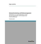Netzwerkmarketing und Risikomanagement:Identifikation von Risikopotentialen sozialer Vernetzungsstrategien und Konzepte einer Risikohandhabung - Ladenthin, Holger