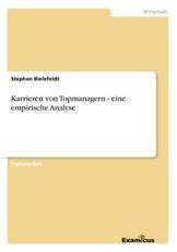 Karrieren von Topmanagern - eine empirische Analyse - Bielefeldt, Stephan