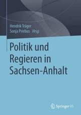 Politik und Regieren in Sachsen-Anhalt - TrÃ¤ger, Hendrik