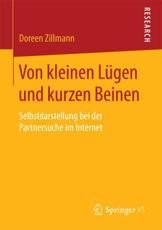 Von kleinen LÃ¼gen und kurzen Beinen : Selbstdarstellung bei der Partnersuche im Internet - Zillmann, Doreen