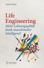 Life Engineering : Mehr LebensqualitÃ¤t dank maschineller Intelligenz? - Ã–sterle, Hubert