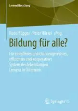 Bildung für alle? : Für ein offenes und chancengerechtes, effizientes und kooperatives System des lebenslangen Lernens in Österreich