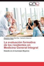 La Evaluacion Formativa de Los Residentes En Medicina General Integral - Alejandro Antuan D Az D Az (author)