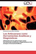 Los Anticuerpos Como Herramientas Analiticas y Diagnosticas - Otero Gonz Lez, Anselmo De Jes