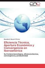Eficiencia Tecnica, Apertura Economica y Convergencia En Iberoamerica - Becerril-Torres, Osvaldo-U