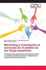 Marketing y Orientacion Al Mercado En El Ambito de Las Ongd Espanolas - Valero Amaro Victor