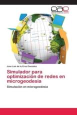 Simulador para optimizaciÃ³n de redes en microgeodesia - de la Cruz Gonzalez, Jose Luis