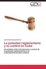 La potestad reglamentaria y su control en Cuba - Quesada PÃ©rez JosÃ© Antonio