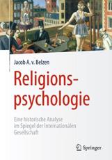 Religionspsychologie : Eine historische Analyse im Spiegel der Internationalen Gesellschaft - van Belzen, Jacob A.