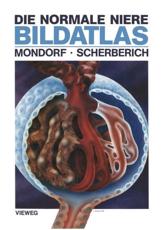 Die normale Niere Bildatlas - Mondorf, A. Werner